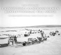 Lainiovuoma-samernas gamla renflyttningar till Norge : om sommarbos&auml;ttningar i Troms fylke p&aring; 1900-talet