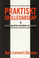 Praktiskt skolledarskap : - och styrning eller vanstyre av skolan