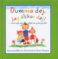 Dumma dej, jag &auml;lskar dej! : charmigt och roligt om syskongnabb