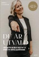 Du &auml;r utvald : 6 viktiga nycklar f&ouml;r att v&auml;xa i ditt liv, uppdrag och andliga sj&auml;lvf&ouml;rtroende