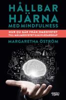 H&aring;llbar hj&auml;rna med mindfulness : hur du g&aring;r fr&aring;n omedvetet till m&aring;lmedvetet sj&auml;lvledarskap