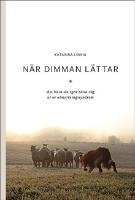 N&auml;r dimman l&auml;ttar : att hitta sin egen r&auml;tta v&auml;g ut ur utmattningssyndrom