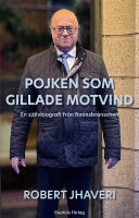 Pojken som gillade motvind : en sj&auml;lvbiografi fr&aring;n finansbranschen