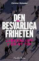 Den besv&auml;rliga friheten : liberalism i en ny tid