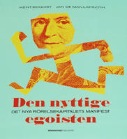 Den nyttige egoisten : det nya r&ouml;relsekapitalets manifest