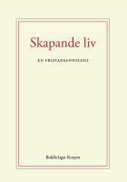 Skapande liv : en fristadsantologi