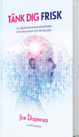 T&auml;nk dig frisk : l&auml;r dig framkalla placeboeffekten med dina tankar och l&auml;k dig sj&auml;lv