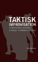 Taktisk improvisation : insatsstyrkans praktiska kunskap i ickelinj&auml;ra dom&auml;ner