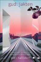 Gud: jakten : existentiell svindel i det tjugof&ouml;rsta &aring;rhundradet