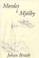 Mordet i Mj&ouml;lby : en dokument&auml;rroman