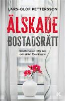 &Auml;lskade bostadsr&auml;tt : handfasta r&aring;d inf&ouml;r k&ouml;p och aktivt f&ouml;reningsliv