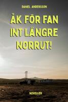 &Aring;k f&ouml;r fan int l&auml;ngre norrut!