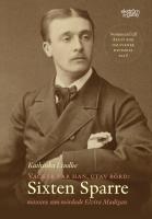 Vacker var han, utav b&ouml;rd : Sixten Sparre - mannen som m&ouml;rdade Elvira Madigan