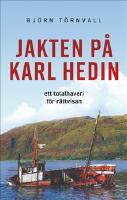 Jakten p&aring; Karl Hedin : ett totalhaveri f&ouml;r r&auml;ttvisan
