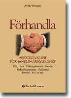 F&ouml;rhandla : arbetsgivarens f&ouml;rhandlingsskyldighet : MBL, LAS, tolkningsf&ouml;re