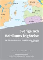 Sverige och Baltikums frig&ouml;relse : tv&aring; vittnesseminarier om storpolitik kring &Ouml;stersj&ouml;n 1989-1994