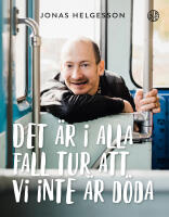 Det &auml;r i alla fall tur att vi inte &auml;r d&ouml;da