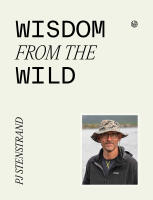 Wisdom from the wild / Visdom fr&aring;n vildmarken