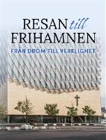 Resan till Frihamnen : fr&aring;n dr&ouml;m till verklighet