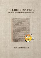 Hellre gissa fel... Artiklar, portr&auml;tt och andra texter