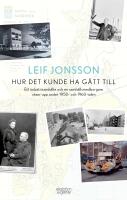 Hur det kunde ha g&aring;tt till : ett industrisamh&auml;lle och en samh&auml;llsmedborgare v&auml;xer upp under 1950- och 1960-talen