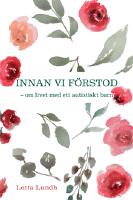 Innan vi f&ouml;rstod : om livet med ett autistiskt barn
