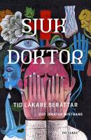 Sjuk doktor : tio l&auml;kare ber&auml;ttar