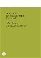 &Auml;ndra allt!? En h&ouml;gskolepolitik  f&ouml;r v&aring;r tid