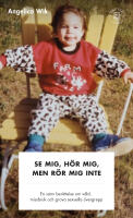 Se mig, h&ouml;r mig, men r&ouml;r mig inte