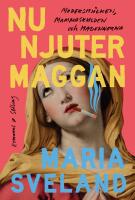 Nu njuter Maggan : Modersmj&ouml;lk, mammaskuld och bek&auml;nnelser