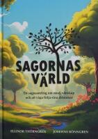 Sagornas v&auml;rld : en sagosamling om mod, v&auml;nskap och att v&aring;ga f&ouml;lja sina dr&ouml;mmar