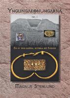 Ynglingakonungarna : en ny men gammal historia om Sverige - svensk fornhistoria fr&aring;n sten&aring;lder till vendeltid. Bok 3:1 (j&auml;rn&aring;ldern) Del 1