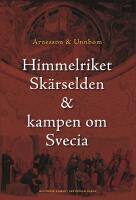 Himmelriket, sk&auml;rselden & kampen om Svecia
