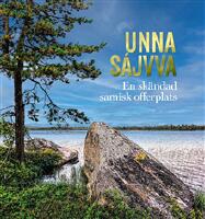 Unna S&aacute;jvva - en sk&auml;ndad samisk offerplats