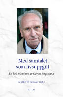 Med samtalet som livsuppgift : en bok till minne av G&ouml;ran Bergstrand