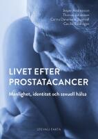 Livet efter prostatacancer : manlighet, identitet och sexuell h&auml;lsa