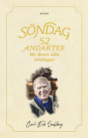 S&ouml;ndag : 52 andakter f&ouml;r &aring;rets alla s&ouml;ndagar
