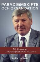 Paradigmskifte och organisation : Eric Rhenman - ett minnesportr&auml;tt 30 &aring;r senare