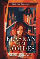 Flaskan som g&ouml;mdes : att vara alkoholist