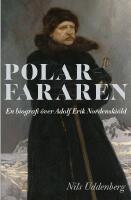 Polarfararen : en biografi &ouml;ver Adolf Erik Nordenski&ouml;ld