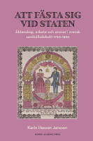 Att f&auml;sta sig vid staten : &auml;ktenskap, arbete och ansvar i svensk samh&auml;llsdebatt 1750&ndash;1830