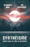 Synth&eacute;isme : cr&eacute;er dieu &agrave; l'&acirc;ge d'internet