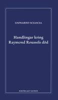 Handlingar kring Raymond Roussels d&ouml;d