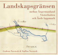Landskapsgr&auml;nsen mellan &Aring;ngermanland, V&auml;sterbotten och &Aring;sele lappmark