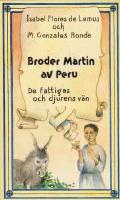 Broder Martin av Peru : de fattigas och djurens v&auml;n