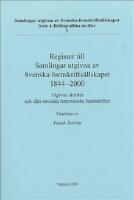Register till Samlingar utgivna av Svenska fornskrifts&auml;llskapet 1844-2000 : utgivna skrifter och d&auml;ri anv&auml;nda fornsvenska handskrifter