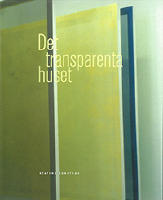 Det transparenta huset : Om glas och ljus i konst och arkitektur