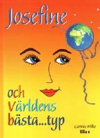 Josefine och v&auml;rldens b&auml;sta...typ