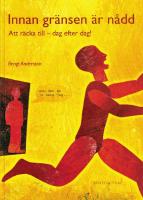 Innan gr&auml;nsen &auml;r n&aring;dd : att r&auml;cka till - dag efter dag!