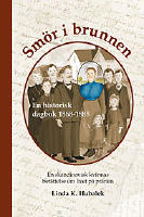 Smör i brunnen : historisk dagbok 1868-1888 : en skandinavisk kvinnas berättelse om livet på prärien